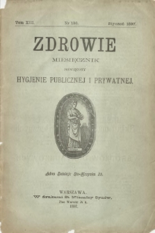 Zdrowie : miesięcznik poświęcony hygjenie publicznej i prywatnej 1897 T. 13 nr 136