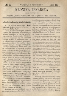 Kronika Lekarska : pismo poświęcone przeglądowi postęp&oacute;w umiejętności lekarskich 1882 R. 3 nr 2