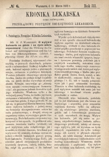 Kronika Lekarska : pismo poświęcone przeglądowi postęp&oacute;w umiejętności lekarskich 1882 R. 3 nr 6