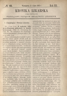 Kronika Lekarska : pismo poświęcone przeglądowi postęp&oacute;w umiejętności lekarskich 1882 R. 3 nr 13