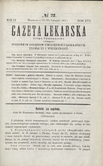 Gazeta Lekarska : pismo tygodniowe poświęcone wszystkim gałęziom umiejętności lekarskich, farmacyi i weterynaryi 1874 R. 9 T. 17 nr 22