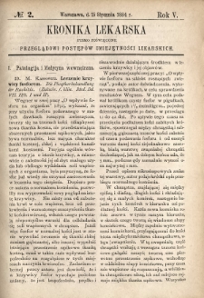 Kronika Lekarska : pismo poświęcone przeglądowi postęp&oacute;w umiejętności lekarskich 1884 R. 5 nr 2
