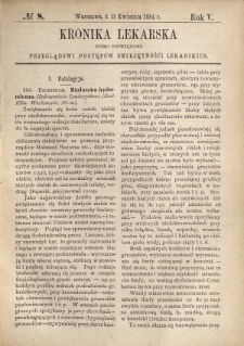 Kronika Lekarska : pismo poświęcone przeglądowi postęp&oacute;w umiejętności lekarskich 1884 R. 5 nr 8