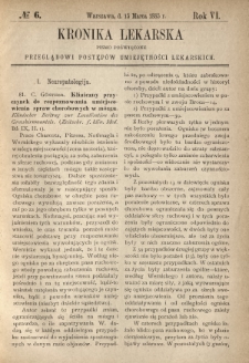 Kronika Lekarska : pismo poświęcone przeglądowi postęp&oacute;w umiejętności lekarskich 1885 R. 6 nr 6