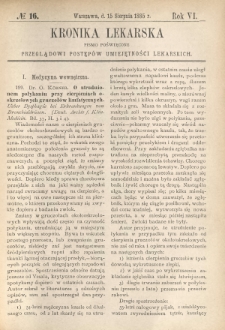 Kronika Lekarska : pismo poświęcone przeglądowi postęp&oacute;w umiejętności lekarskich 1885 R. 6 nr 16
