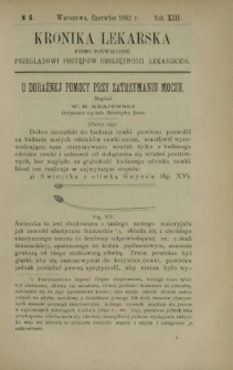 Kronika Lekarska : pismo poświęcone przeglądowi postęp&oacute;w umiejętności lekarskich 1892 R. 13 nr 6