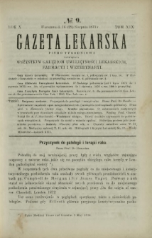 Gazeta Lekarska : pismo tygodniowe poświęcone wszystkim gałęziom umiejętności lekarskich, farmacyi i weterynaryi 1875 R. 10 T. 19 nr 9