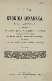 Kronika Lekarska : pismo poświęcone przeglądowi postęp&oacute;w umiejętności lekarskich 1900 ; spis treści rocznika XXI