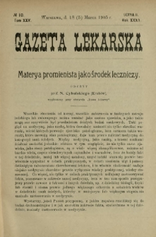 Gazeta Lekarska : pismo tygodniowe poświęcone wszystkim gałęziom umiejętności lekarskich 1905 Ser. II R. 40 T. 25 nr 10
