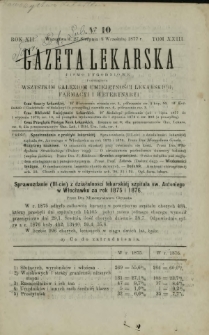 Gazeta Lekarska : pismo tygodniowe poświęcone wszystkim gałęziom umiejętności lekarskich, farmacyi i weterynaryi 1877 R. 12 T. 23 nr 10