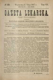 Gazeta Lekarska : pismo tygodniowe poświęcone wszystkim gałęziom umiejętności lekarskich 1887 Ser. II R. 22 T. 7 nr 19