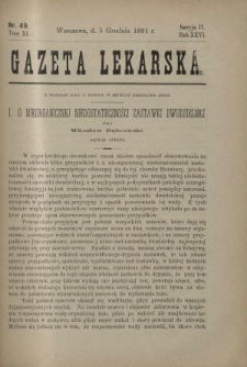 Gazeta Lekarska : pismo tygodniowe poświęcone wszystkim gałęziom umiejętności lekarskich 1891 Ser. II R. 26 T. 11 nr 49