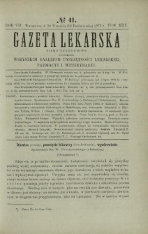 Gazeta Lekarska : pismo tygodniowe poświęcone wszystkim gałęziom umiejętności lekarskich, farmacyi i weterynaryi 1872 R. 7 T. 13 nr 41