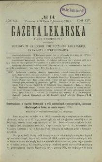 Gazeta Lekarska : pismo tygodniowe poświęcone wszystkim gałęziom umiejętności lekarskiej, farmacyi i weterynaryi 1873 R. 7 T. 14 nr 14