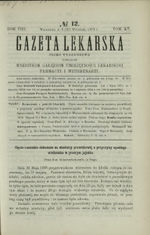 Gazeta Lekarska : pismo tygodniowe poświęcone wszystkim gałęziom umiejętności lekarskiej, farmacyi i weterynaryi 1873 R. 8 T. 15 nr 12