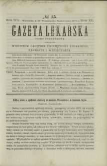 Gazeta Lekarska : pismo tygodniowe poświęcone wszystkim gałęziom umiejętności lekarskiej, farmacyi i weterynaryi 1873 R. 8 T. 15 nr 15