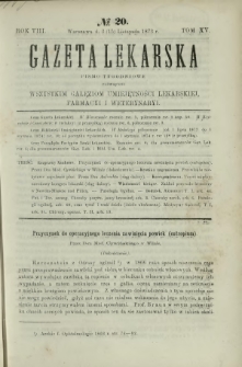 Gazeta Lekarska : pismo tygodniowe poświęcone wszystkim gałęziom umiejętności lekarskiej, farmacyi i weterynaryi 1873 R. 8 T. 15 nr 20