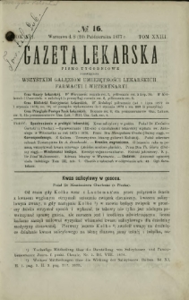 Gazeta Lekarska : pismo tygodniowe poświęcone wszystkim gałęziom umiejętności lekarskich, farmacyi i weterynaryi 1877 R. 12 T. 23 nr 16
