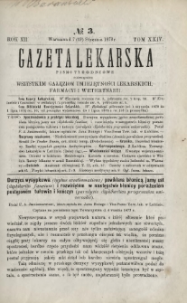 Gazeta Lekarska : pismo tygodniowe poświęcone wszystkim gałęziom umiejętności lekarskich, farmacyi i weterynaryi 1878 R. 12 T. 24 nr 3