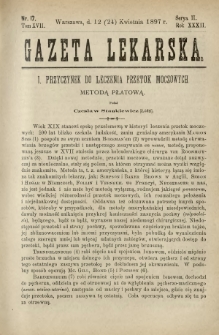 Gazeta Lekarska : pismo tygodniowe poświęcone wszystkim gałęziom umiejętności lekarskich 1897 Ser. II R. 32 T. 17 nr 17