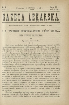 Gazeta Lekarska : pismo tygodniowe poświęcone wszystkim gałęziom umiejętności lekarskich 1897 Ser. II R. 32 T. 17 nr 19