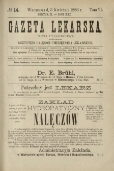 Gazeta Lekarska : pismo tygodniowe poświęcone wszystkim gałęziom umiejętności lekarskich 1886 Ser. II R. 21 T. 6 nr 14