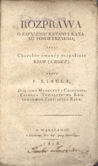 Rozprawa o zapaleniu krtani i kanału powietrznego, czyli Chorobie zwan&eacute;y pospolicie krup (croup)