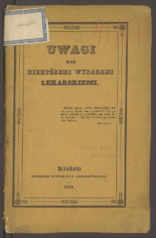 Uwagi nad niekt&oacute;r&eacute;mi wyrazami lekarskiemi.