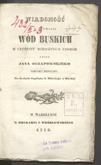 Wiadomość o używaniu w&oacute;d buskich w leczeniu rozmaitych chor&oacute;b / przez Jana Oczapowskiego