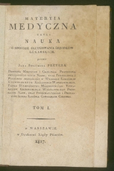 Materyia medyczna czyli Nauka o sposobie skutkowania śrzodk&oacute;w l&eacute;karskich Tom 1