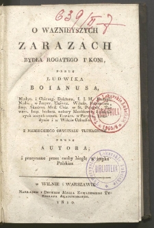 O waznieyszych zarazach bydła rogatego i koni / przez Ludwika Boianusa ; z niemieckiego oryginału tłumaczone przez Autora i przeyrzane przez osoby biegłe w języku polskim