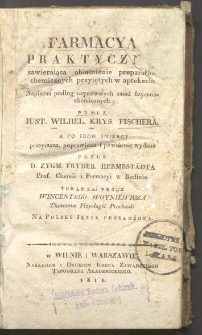 Farmacya praktyczna, zawieraiąca obiaśnienie preparat&oacute;w chemicznych przyiętych w aptekach