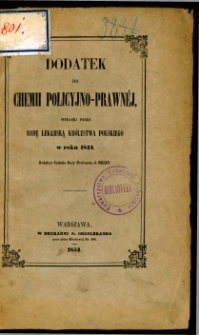 Dodatek do Chemii policyjno-prawnej / wydanej przez Radę Lekarską Kr&oacute;lestwa Polskiego w roku 1844