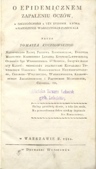 O epidemicznem zapaleniu ocz&oacute;w, w szczeg&oacute;lności o t&eacute;y epidemii, kt&oacute;ra w garnizonie warszawskim panowała / przez Tomasza Kuczkowskiego